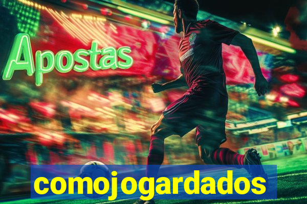 comojogardados